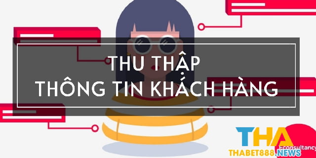 Cách nhà cái thu thập thông tin khách hàng