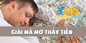 Nằm mơ thấy tiền đánh con gì dễ trúng thưởng Tha bet 